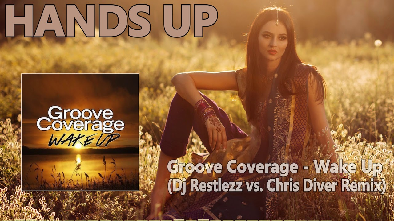 Groove Coverage - Wake Up (Dj Restlezz vs. Chris Diver Remix) [HANDS UP]