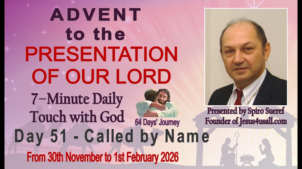 7 Min Touch with God   Day 51 - Called by Name - Presented by Spiro