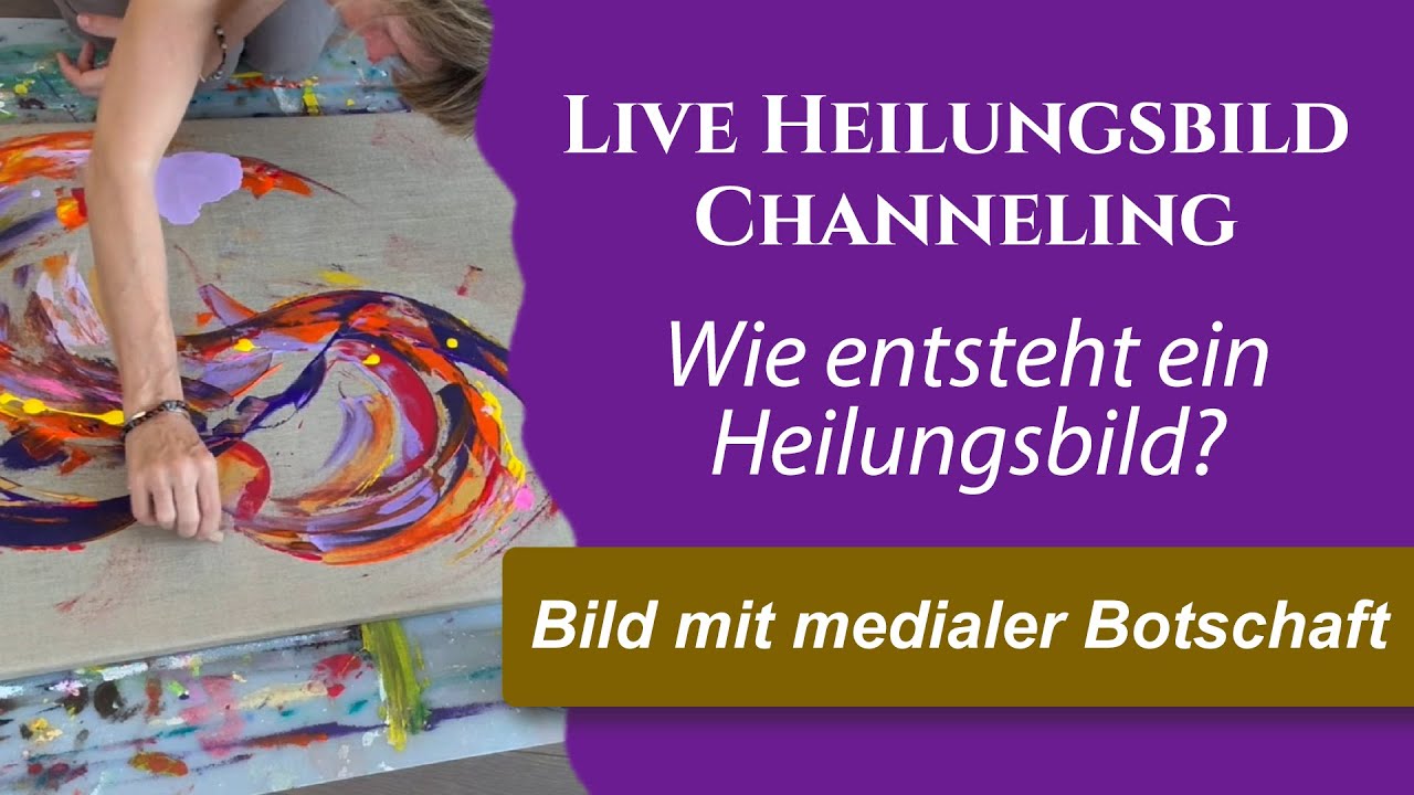 Heilungsbild Channeling: Wie entsteht ein Heilungsbild / Seelenbild? (Live Mediales Malen)