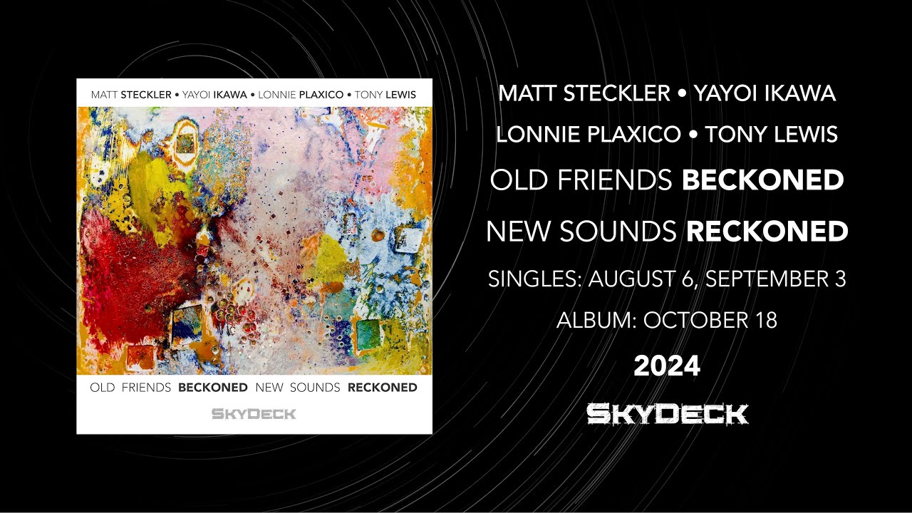 MATT STECKLER - Old Friends Beckoned, New Sounds Reckoned - New Album Release (SkyDeck Music)