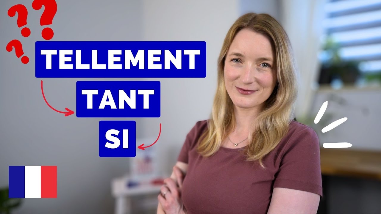 Tellement Tant Si? What Are the Differences in French?