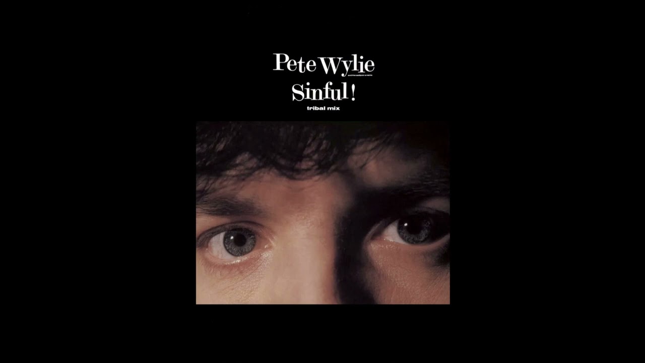 Pete Wylie – Sinful! (Tribal Mix)