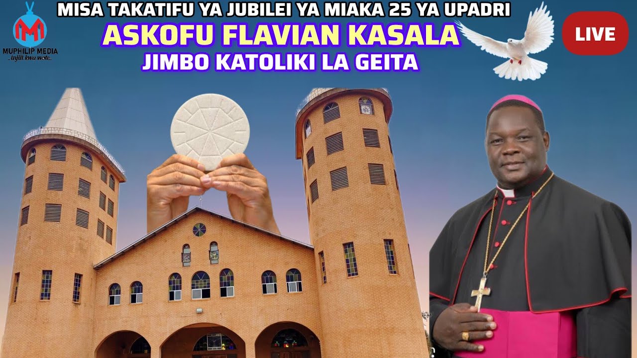 #LIVE:MISA TAKATIFU YA JUBILEI YA MIAKA 25 YA UPADRI KWA ASKOFU FLAVIAN KASALA JIMBO KATOLIKI GEITA