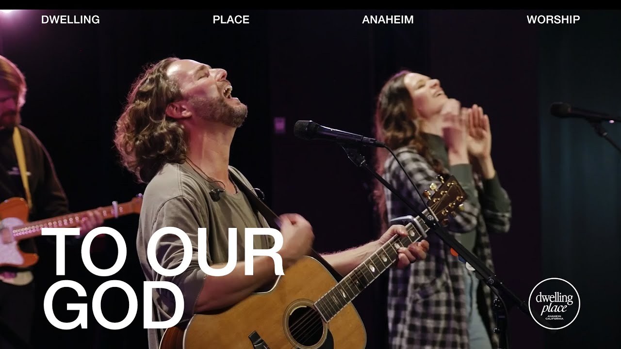 To Our God | Jeremy Riddle | Dwelling Place Anaheim Worship Moment