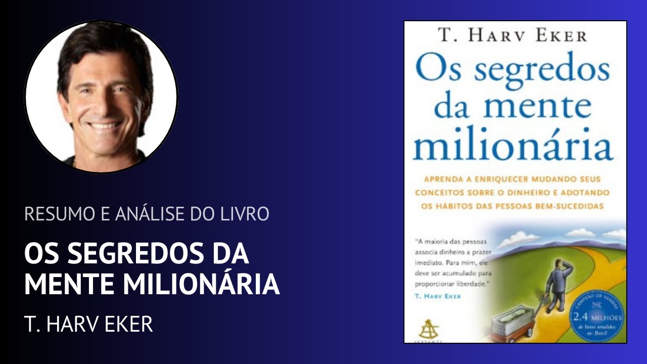OS SEGREDOS DA MENTE MILIONÁRIA de T. Harv Eker (Resumo)