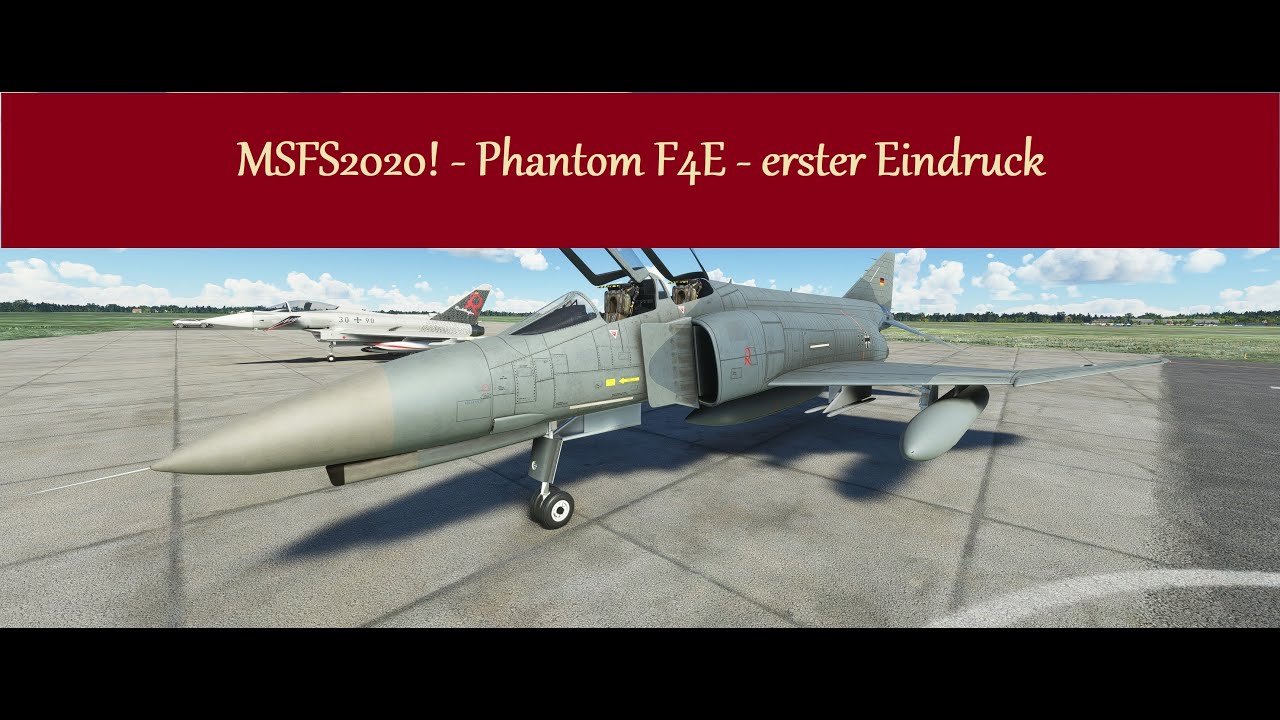 MSFS 2020! - F4E Phantom - erster Eindruck und Tour durchs Cockpit