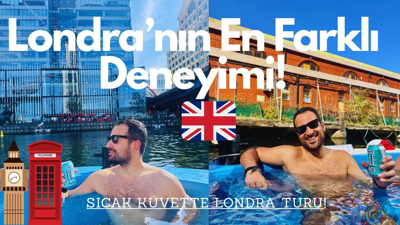 Londra’da Eşsiz Bir Deneyim! Sıcak Küvette Tekne Turu – Bunu Kaçırmayın! Londra Gezisi Vlog