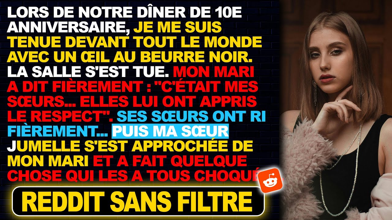 Je suis arrivée à notre 10e anniversaire avec un œil au beurre noir, il s'est vanté que ses sœurs...