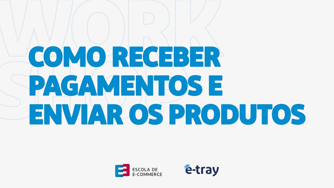 Como Receber Pagamentos e enviar os produtos pela Tray Plataforma de E-commerce [Workshop]