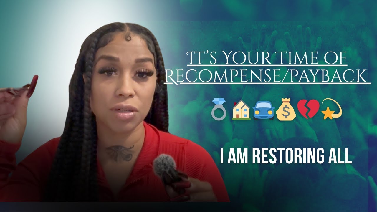 God said: It is YOUR time of RECOMPENSE/PAYBACK. I am coming to reward, repay and restore. 