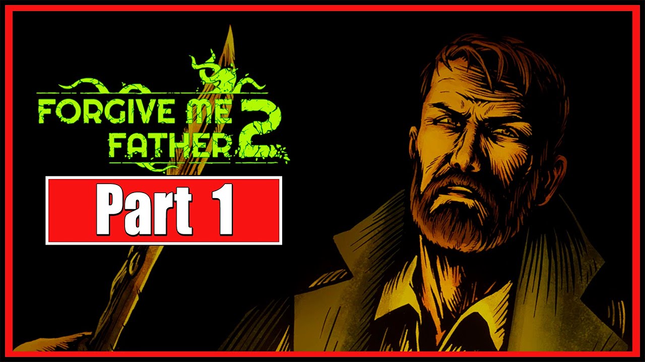 Forgive Me Father 2 | Expert Difficulty | Part 1 | No Commentary