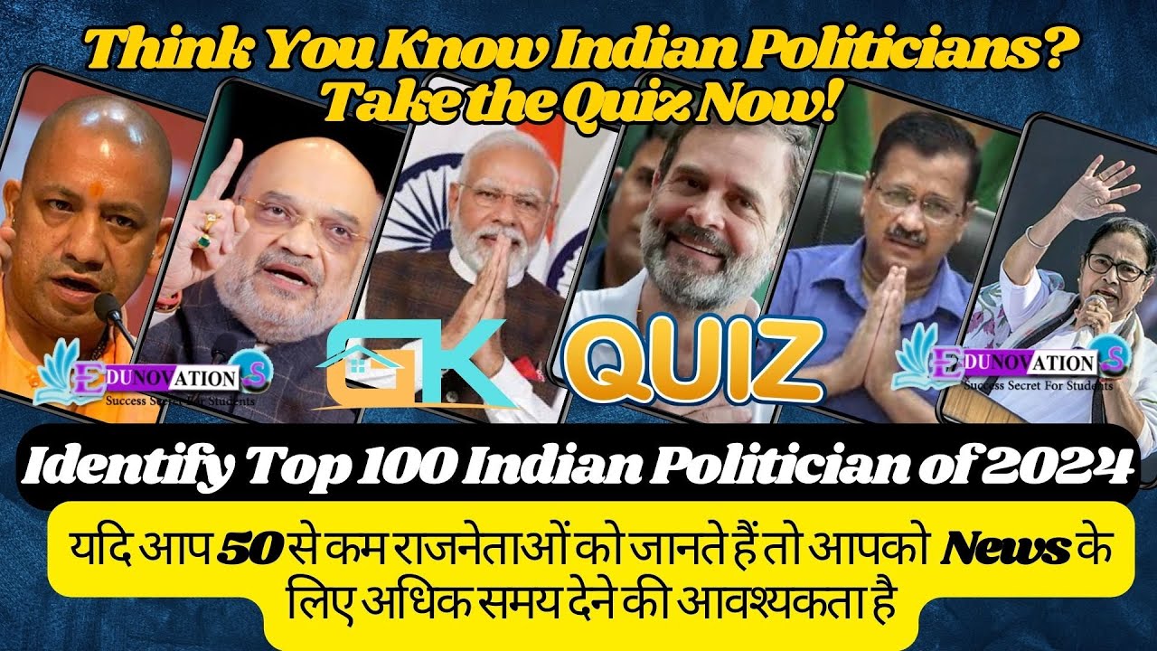 Can You Recognize These 100 Famous Indian Politicians? Ultimate Political Party Quiz Challenge 2024