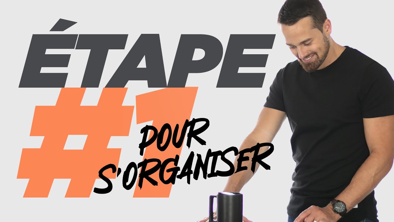 La première étape pour s'organiser