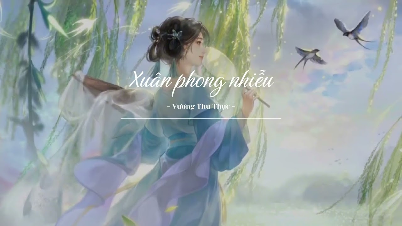 (vietsub) Xu&acirc;n phong nhiễu - Vương Thu Thực / 春风绕 - 王秋实