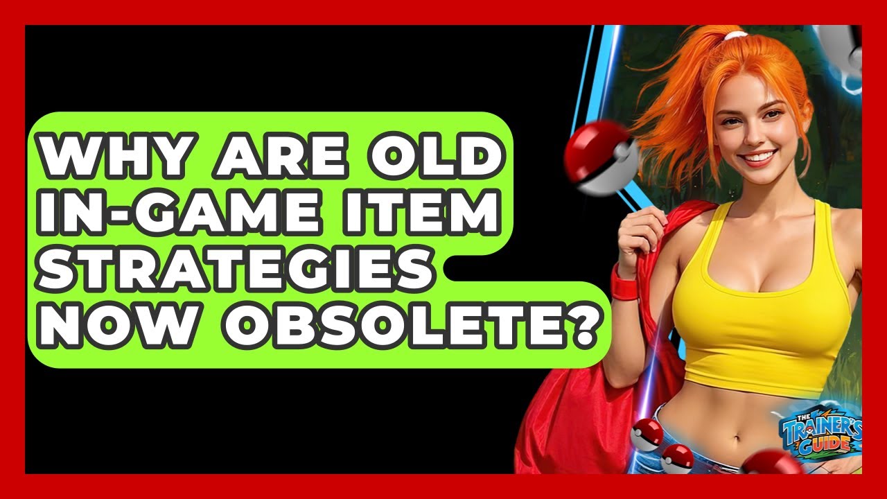 Why Are Old In-game Item Strategies Now Obsolete? - The Trainers Guide