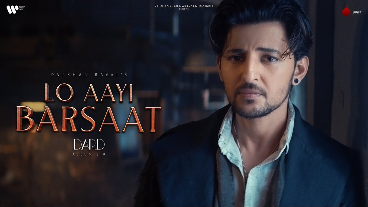Lo Aayi Barsaat Official Video | Darshan Raval | Lijo George | Dard | Naushad Khan