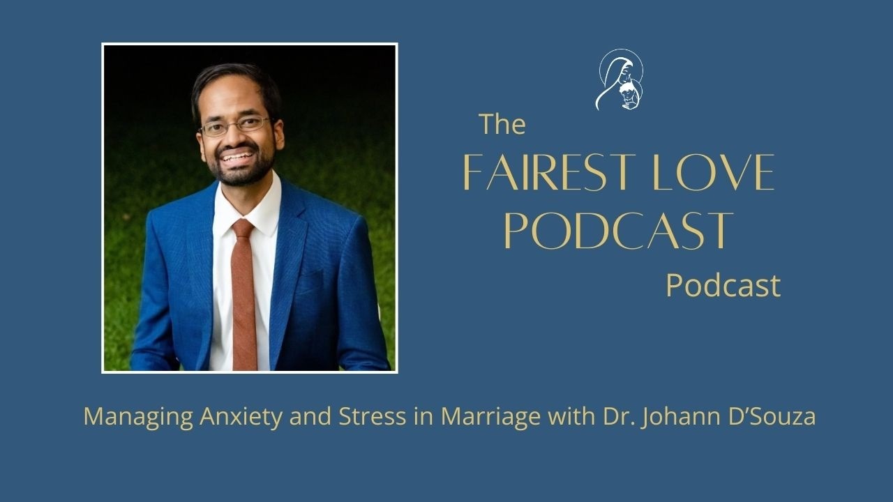 Managing Anxiety and Stress in Marriage with Dr. Johann D’Souza