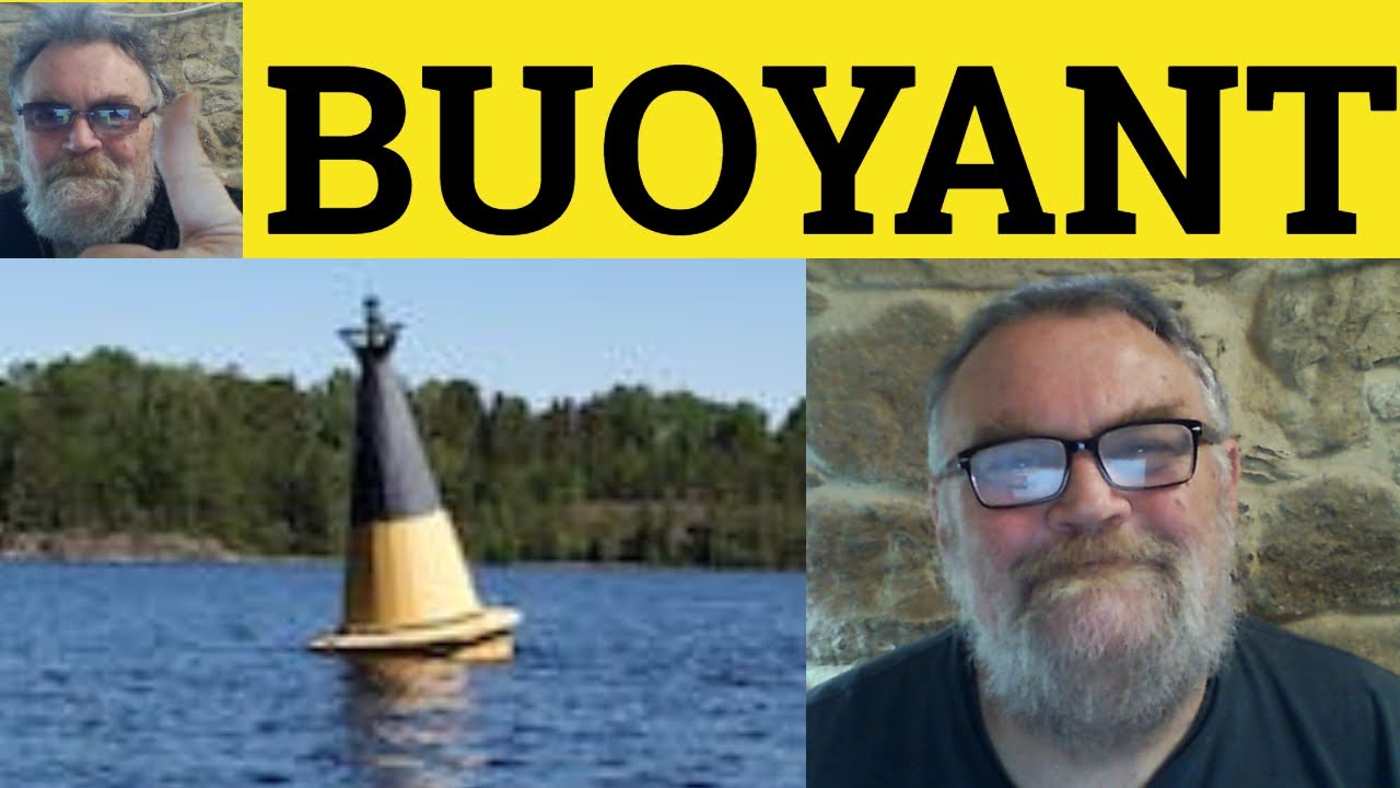 🔵 Buoyant Meaning - Buoyant Examples - Buoyant Definition - Buoy Buoyancy Buoyant Buoyantly
