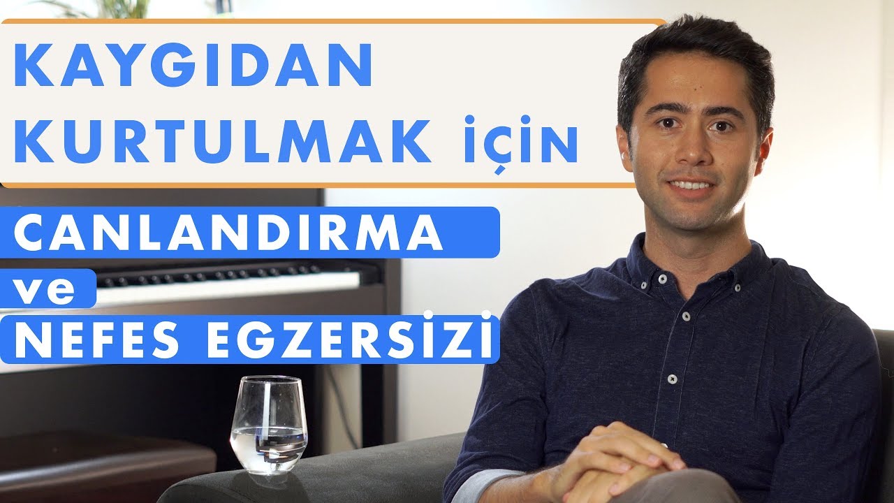 KAYGILARINIZDAN KURTULMAK İÇİN - Nefes Egzersizi ve İmajinasyon