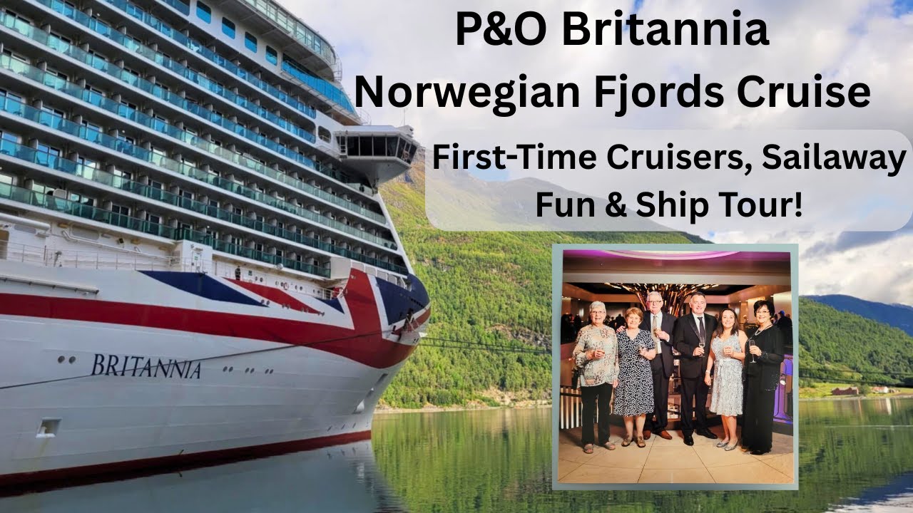 P&O Britannia Norwegian Fjords Cruise 🌄  First-Time Cruisers, Sailaway Fun & Ship Tour!