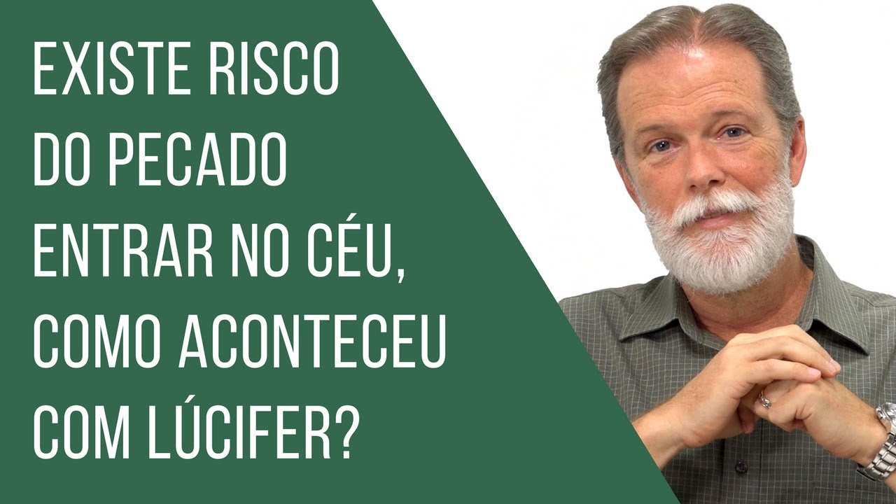 Existe risco do pecado entrar no céu, como aconteceu com Lúcifer?