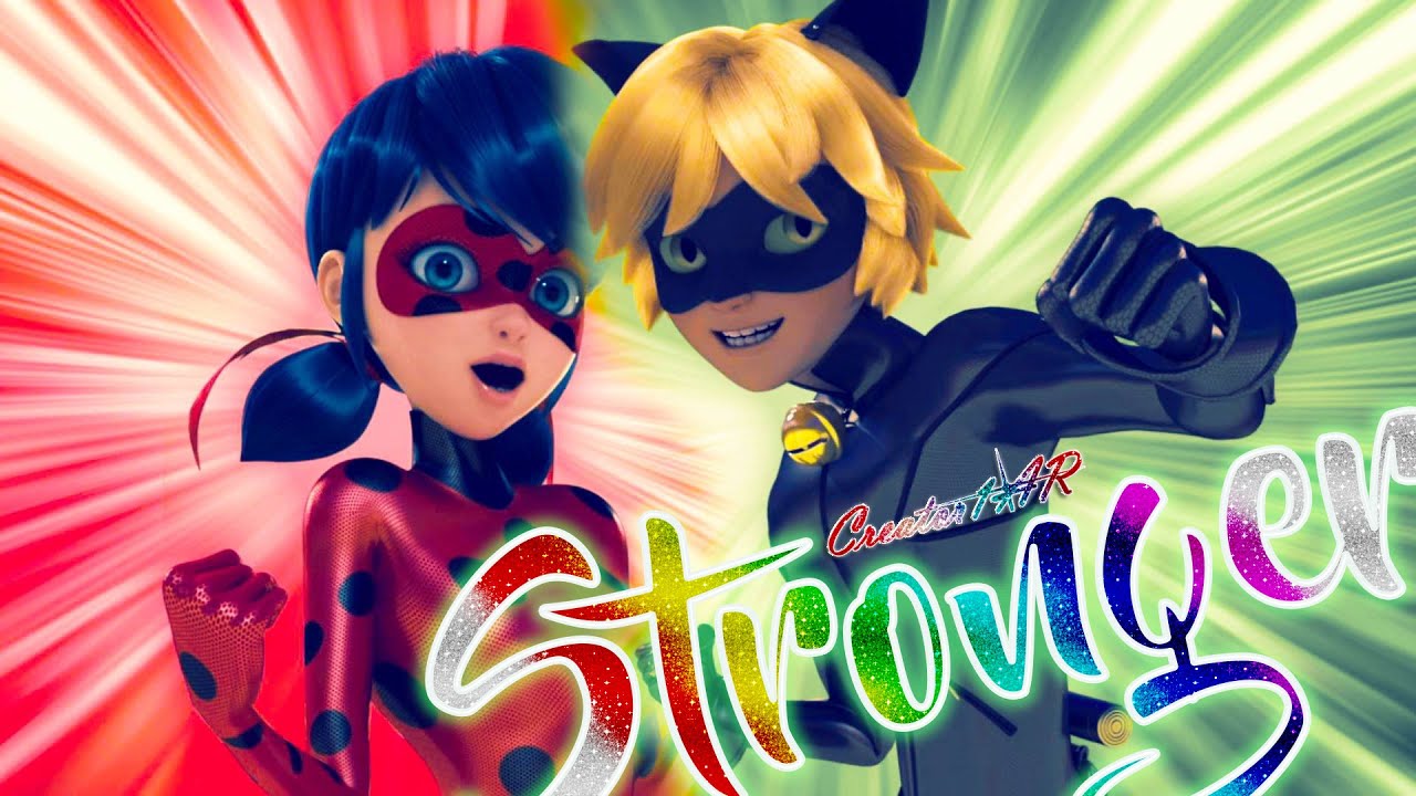 Miraculous Ladybug and Chat Noir —Stronger/Сильнее (Freaky Fortune Song) FULL AMV♫