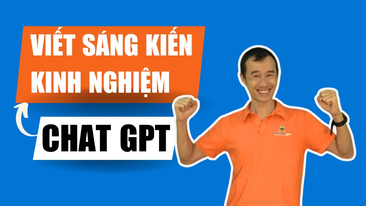 Hướng dẫn sử dụng ChatGPT viết sáng kiến kinh nghiệm hay nhất