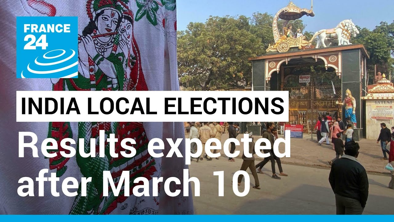 India local elections: Results expected after counting begins on March 10 &bull; FRANCE 24 English