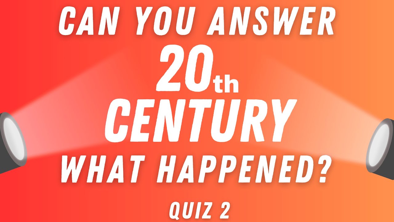 What Happened in the 20th Century Trivia Quiz  - ✨Quiz no.2
