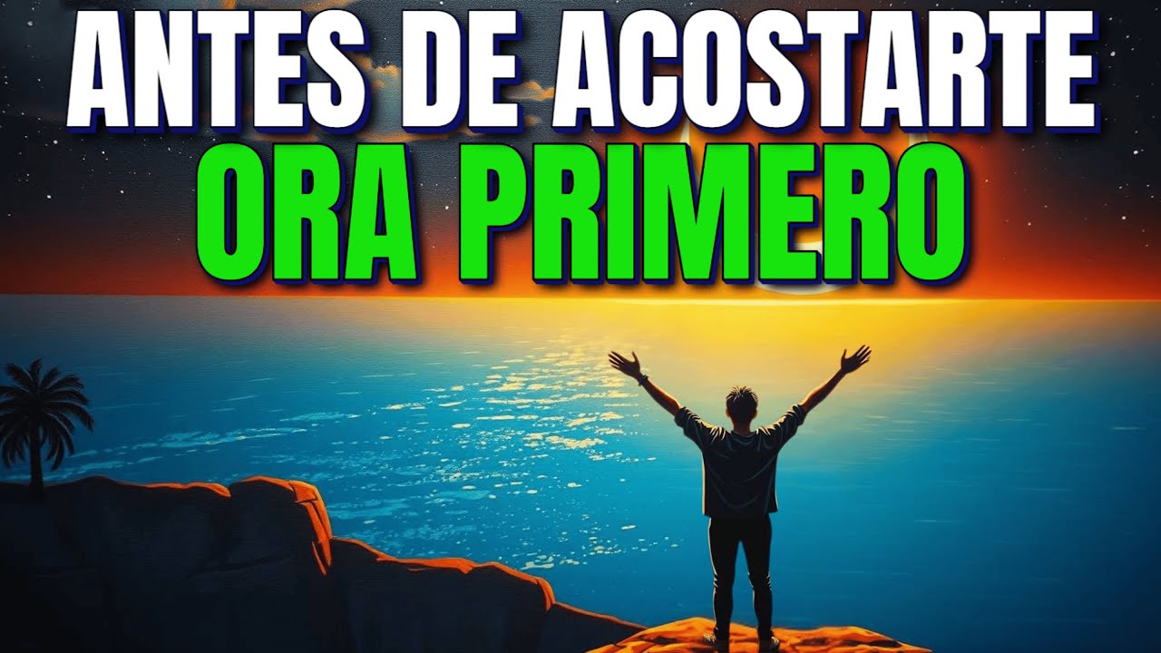 Oración de la Noche: El Fuego NO es TU ENEMIGO | Es para DESATARTE (Daniel 3)