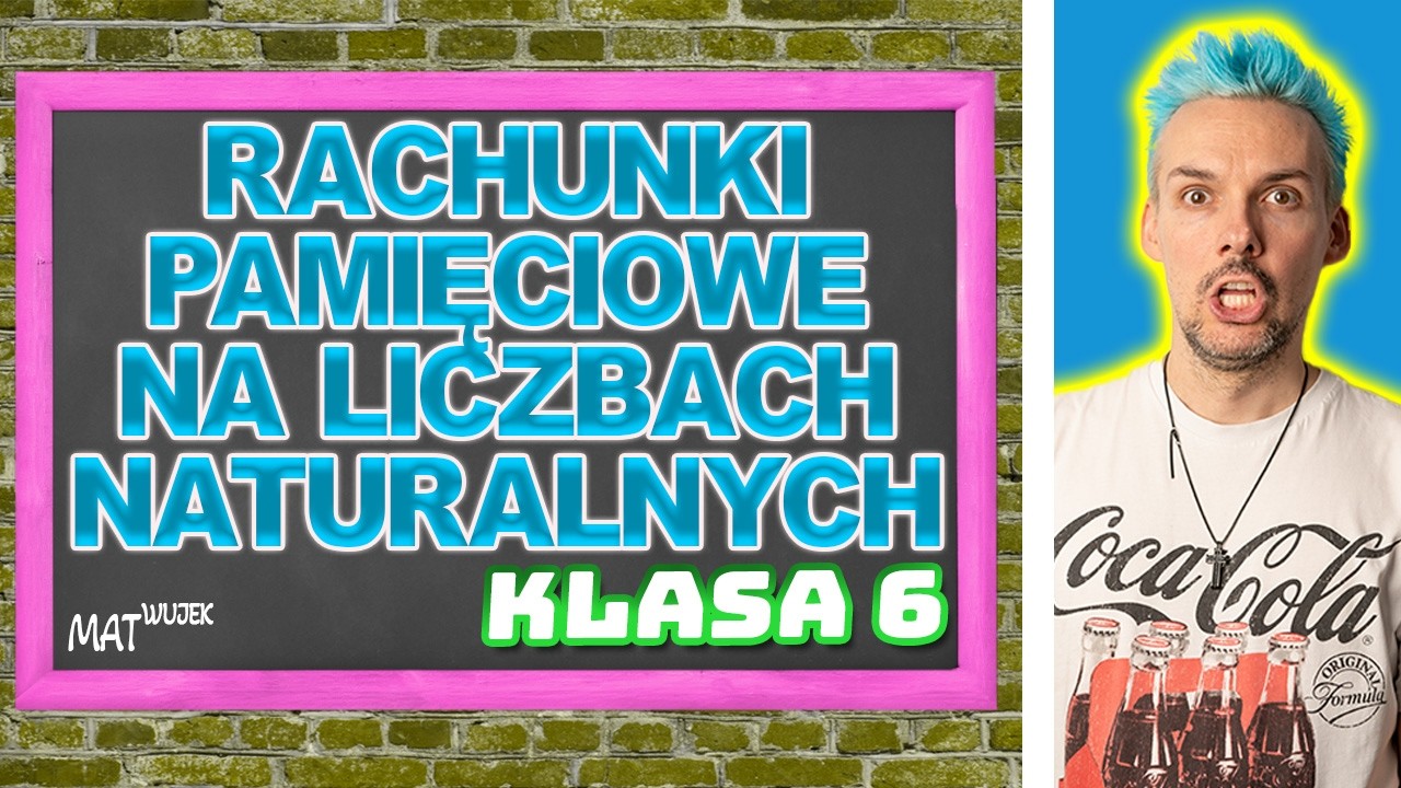 RACHUNKI PAMIĘCIOWE NA LICZBACH NATURALNYCH I UŁAMKACH DZIESIĘTNYCH