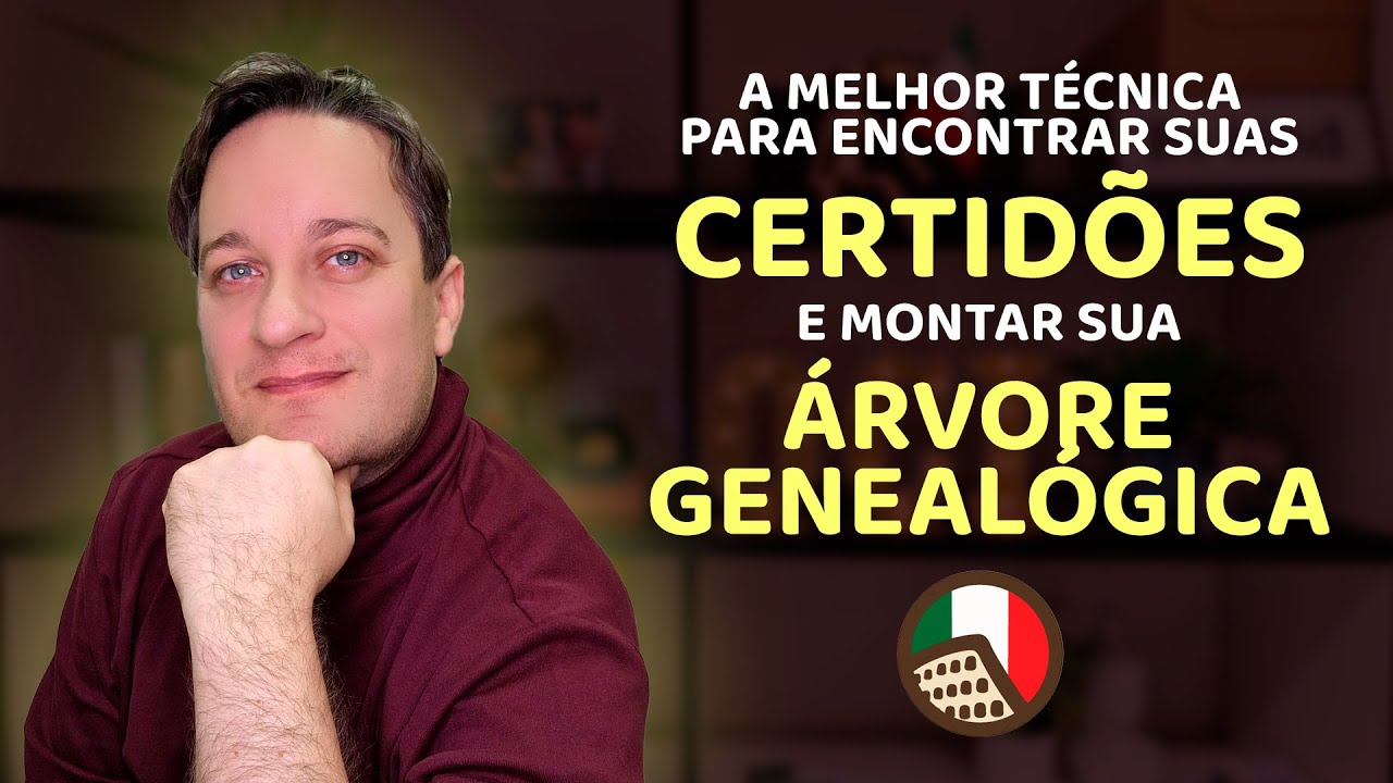 Melhor t&eacute;cnica para encontrar as certid&otilde;es e montar a sua &Aacute;RVORE GENEAL&Oacute;GICA &bull; Cidadania Italiana