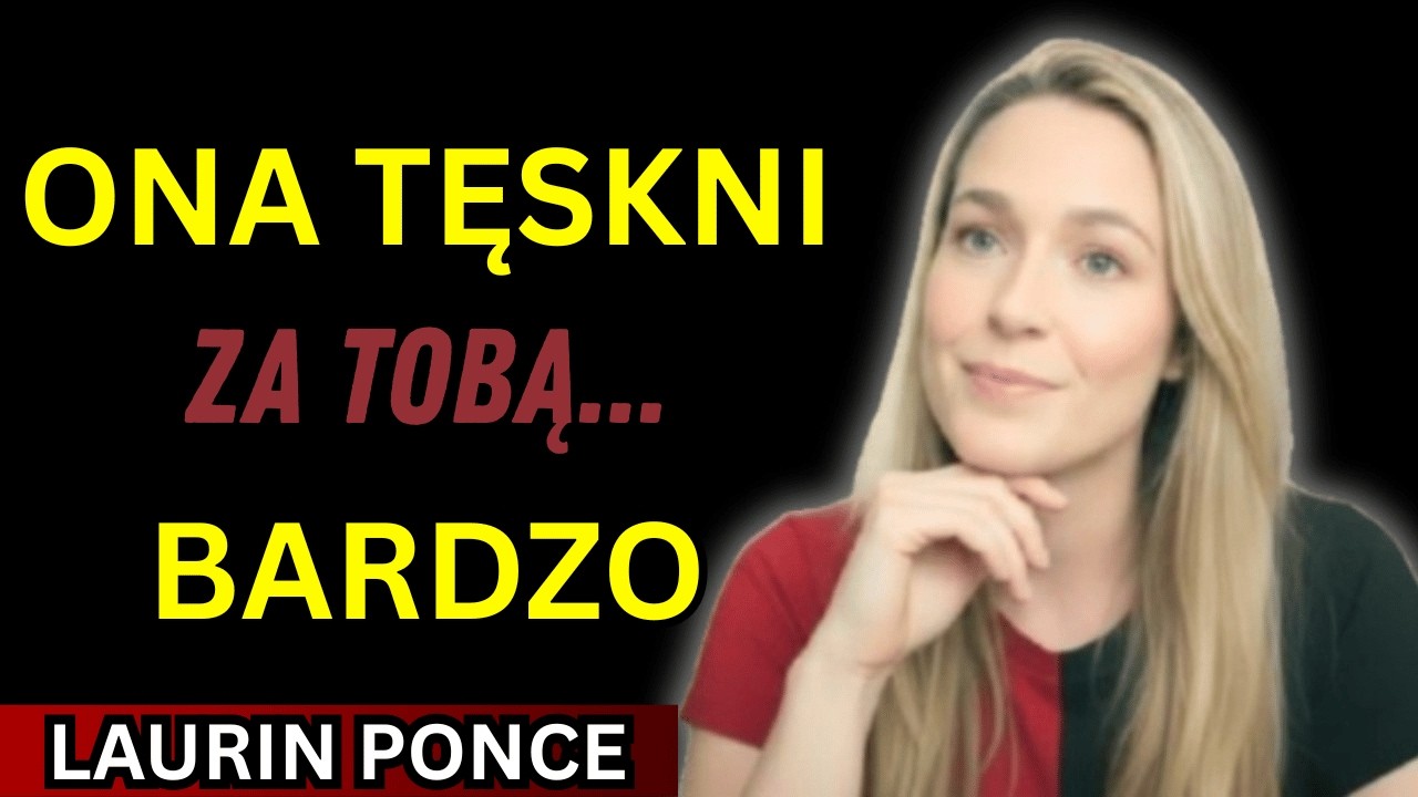 To znaczy, że ona za bardzo za tobą tęskni… Ale ukrywa swoje prawdziwe uczucia Kobieta Laurin Ponce.