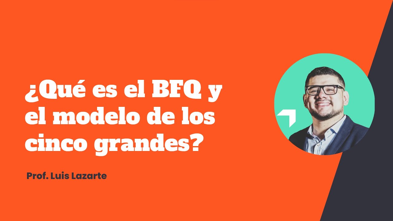 ¿Qué es el BFQ y el modelo de los cinco grandes?