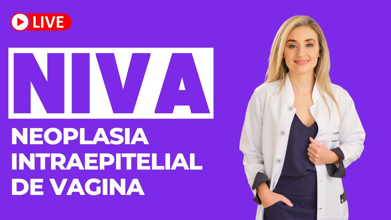 NIVA - neoplasia intraepitelial de vagina - lesão precursora câncer de vagina