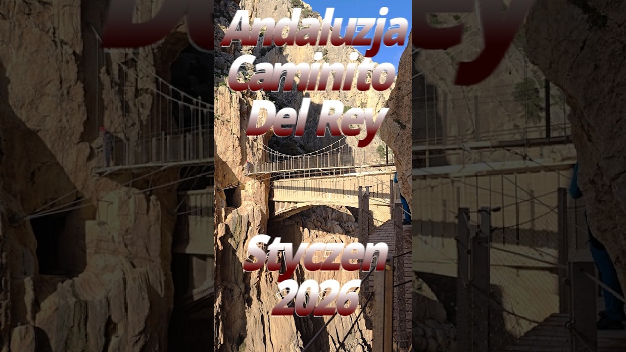Andaluzja - Caminito Del Rey - Styczeń 2026