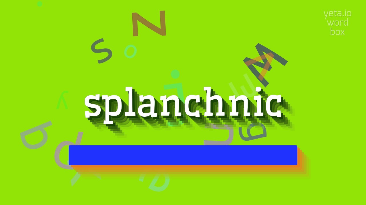 SPLANCHNIC - HOW TO PRONOUNCE SPLANCHNIC?