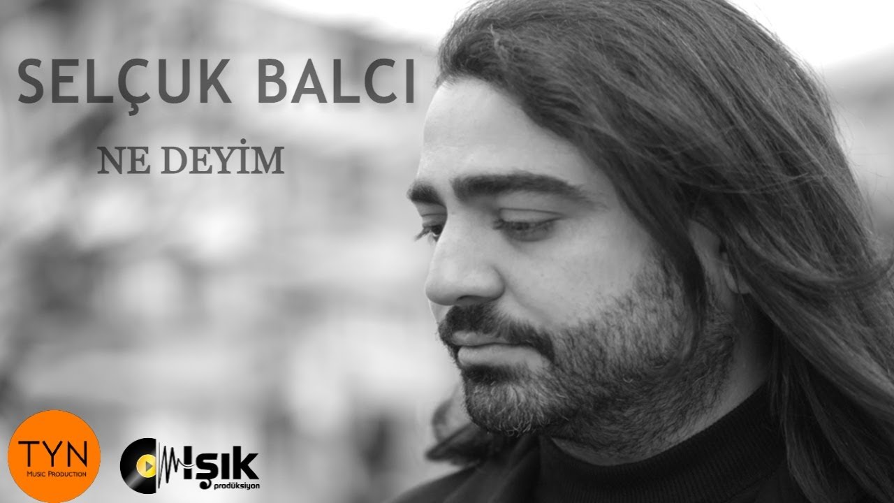 Sel&ccedil;uk Balcı - Ne Deyim