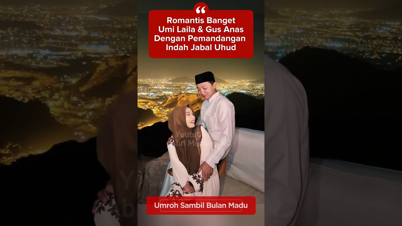 Pelukan Hangat Umi Laila & Gus Anas Di Jabal Uhud #umilaila