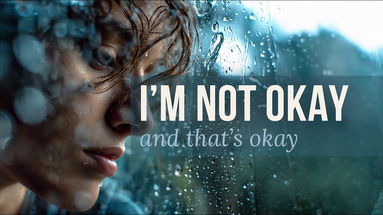 When You&rsquo;re Not Okay &ndash; A Song of Emotional Grace
