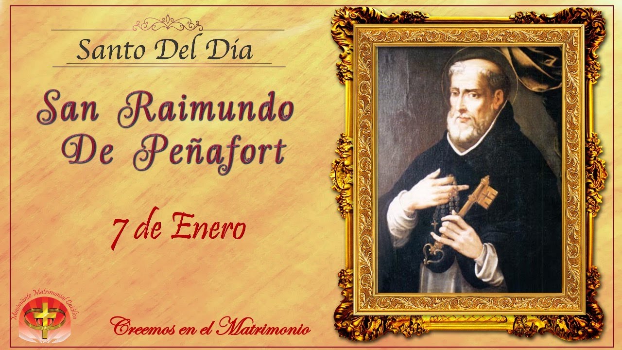 SANTO DEL DIA 7 DE ENERO - SAN RAIMUNDO DE PEÑAFORT