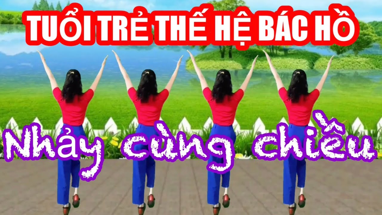 TUỔI TRẺ THẾ HỆ BÁC HỒ / NHẢY CÙNG CHIỀU