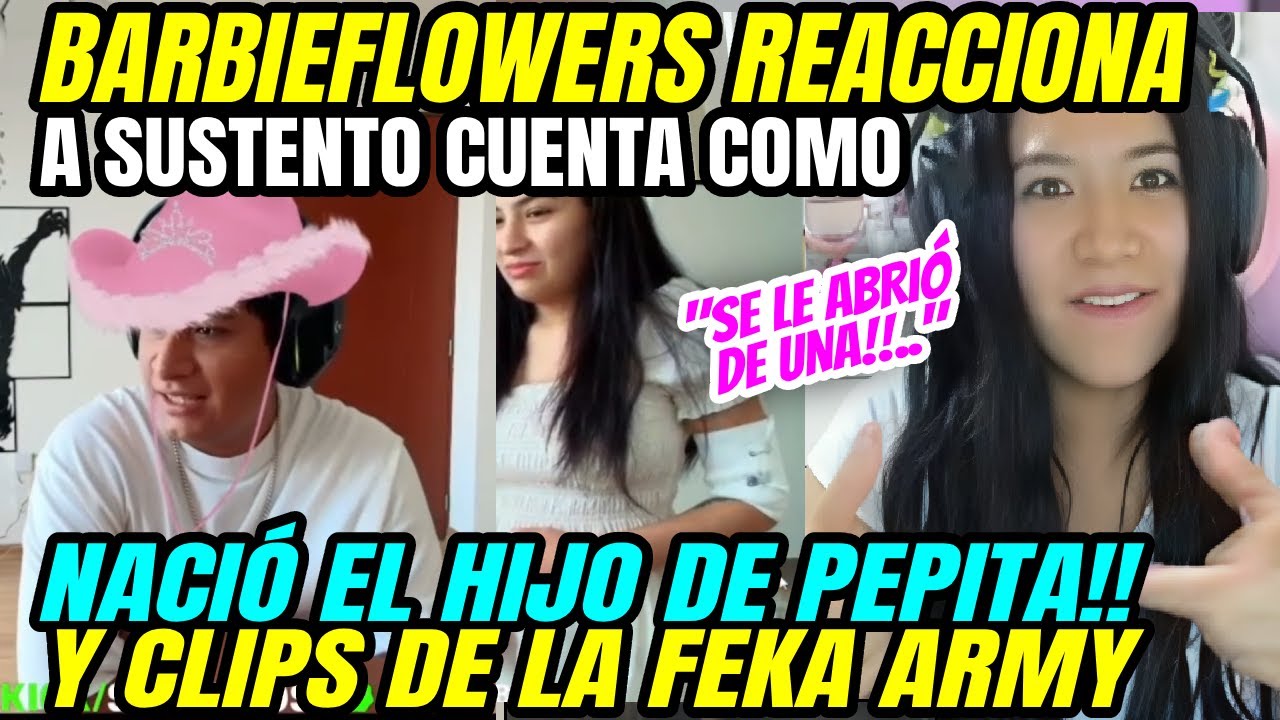 BARBIEFLOWERS REACCIONA AL HIJO DE PEPITA + CLIPS