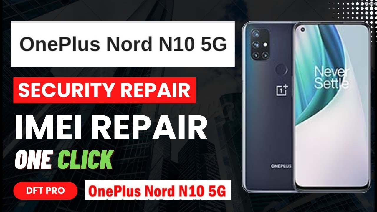 OnePlus Nord N10 5G IMEI Repair Successfully 🔥 100% Working Using DFT Pro