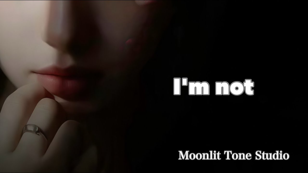【I'm not】｜Moonlit Tone Studio