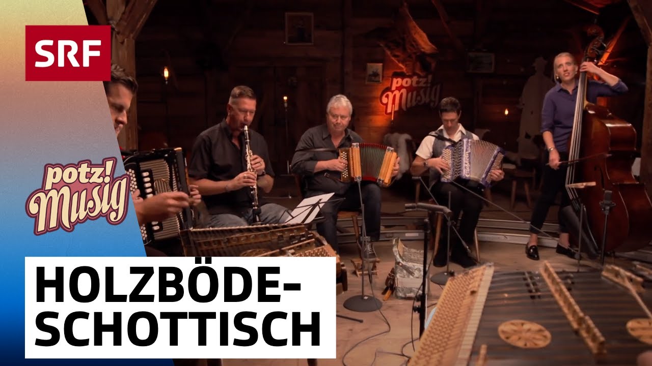 Holzböde-Schottisch von Fritz Dünner | Potzmusig | SRF