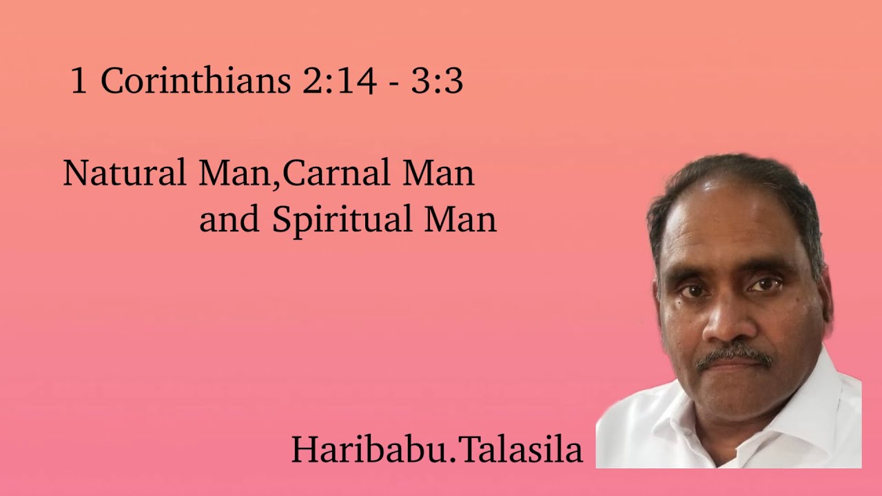 1 Corinthians 2:14 - 3:3 (Natural Man,Carnal Man and Spiritual Man) / By ! Haribabu Talasila