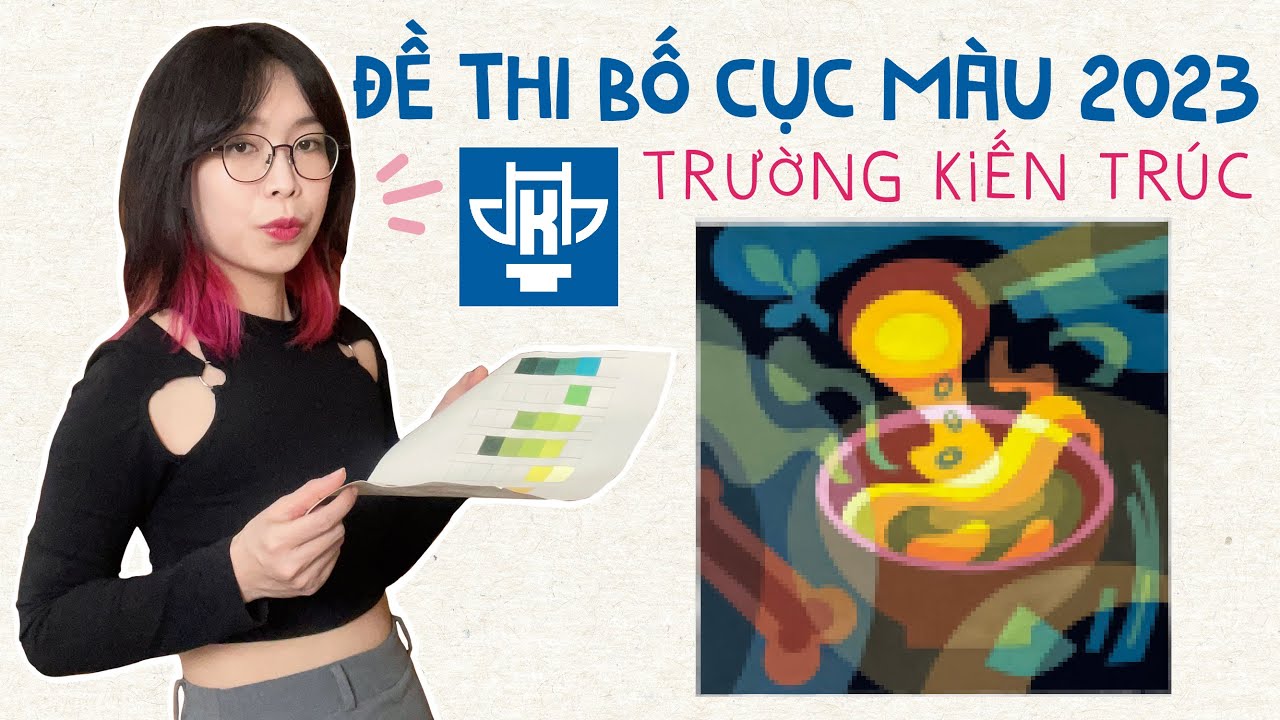 Giải đề bố cục màu 2023 - Trường Kiến Trúc HN