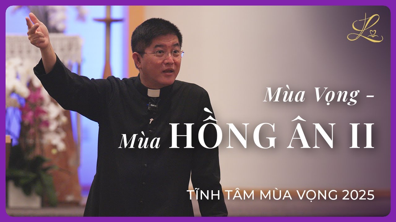 MÙA HỒNG ÂN II - San Jose, CA | Lm. Đaminh Giuse Nguyễn Thiết Thắng, SDD