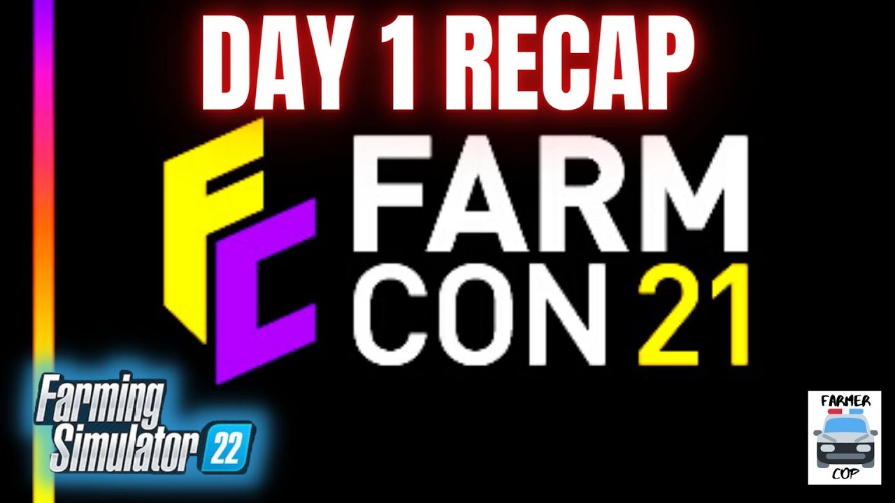 FarmCon 21 - Day 1 Recap - Farming Simulator 22